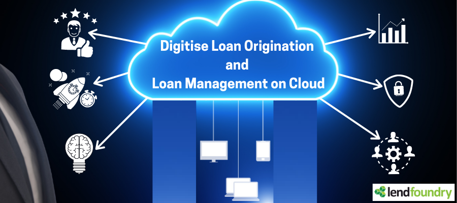 Why Should You Use A Cloud-Based Loan Origination and Loan Servicing Platform?