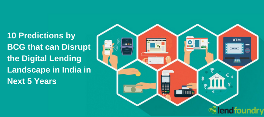 10 Predictions by BCG that can Disrupt the Digital Lending Landscape in India in Next 5 Years