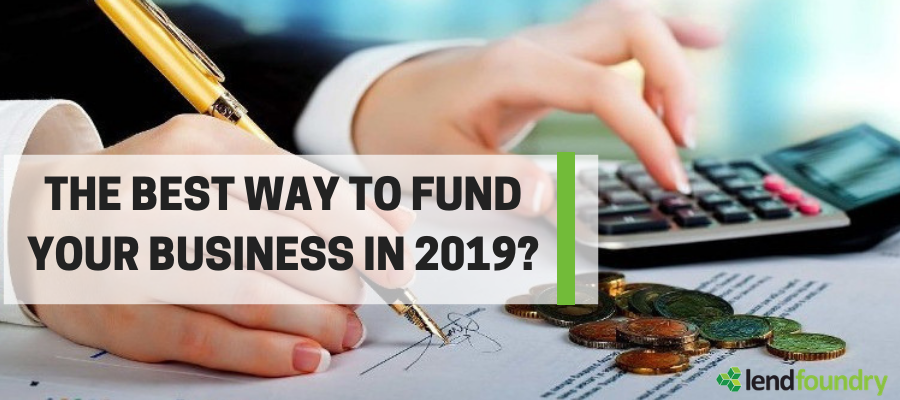 The Best Way To Fund Your Business in 2019