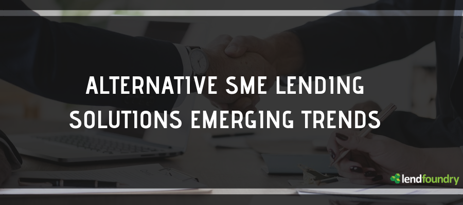 Alternative SME Lending Solutions Emerging Trends