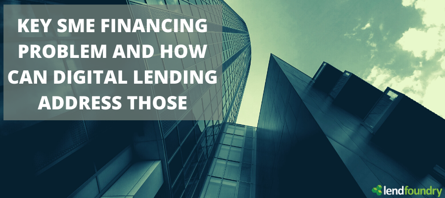 Key SME Financing Problem and How Can Digital Lending Address Those