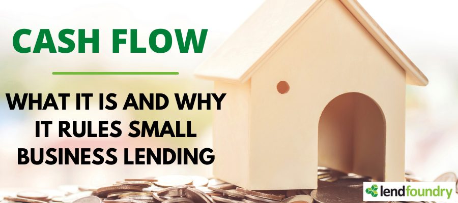 Cash Flow: What It Is and Why It Rules Small Business Lending
