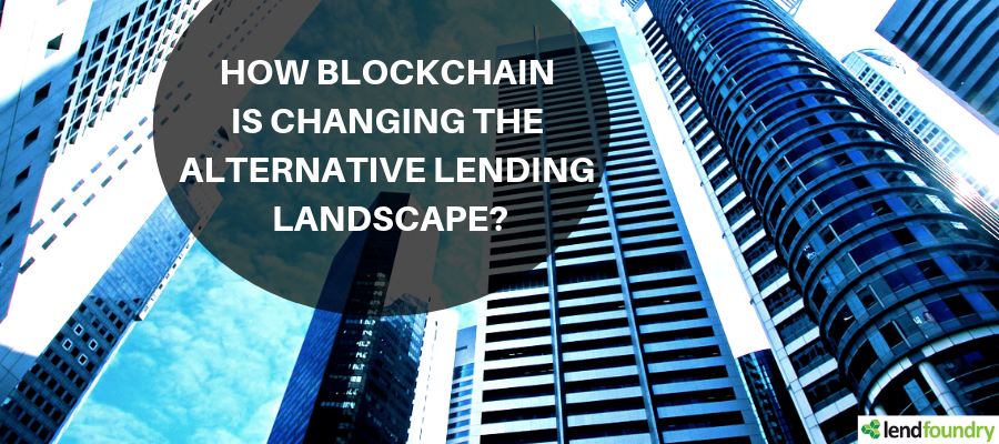 How Blockchain Is Changing The Alternative Lending Landscape?
