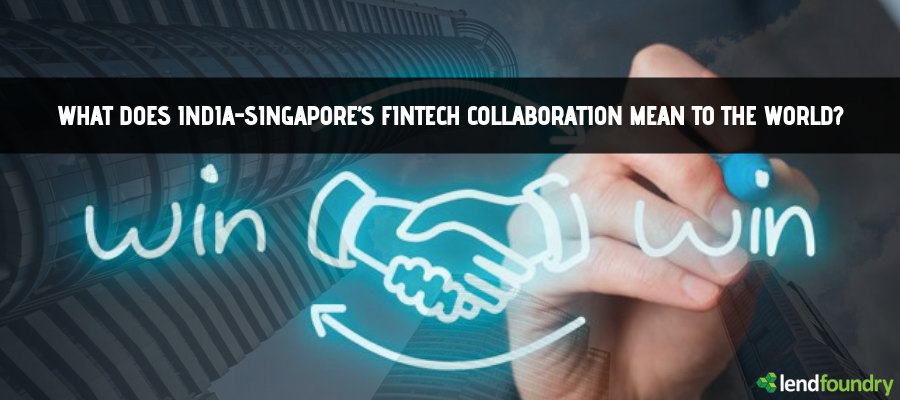 What does India-Singapore’s Fintech Collaboration Mean to the World?