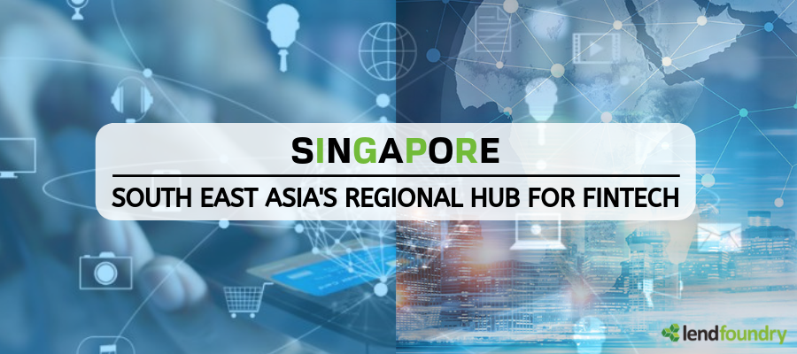 Singapore: South East Asia’s Regional Hub for Fintech