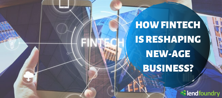 How Fintech is Reshaping New-Age Business?