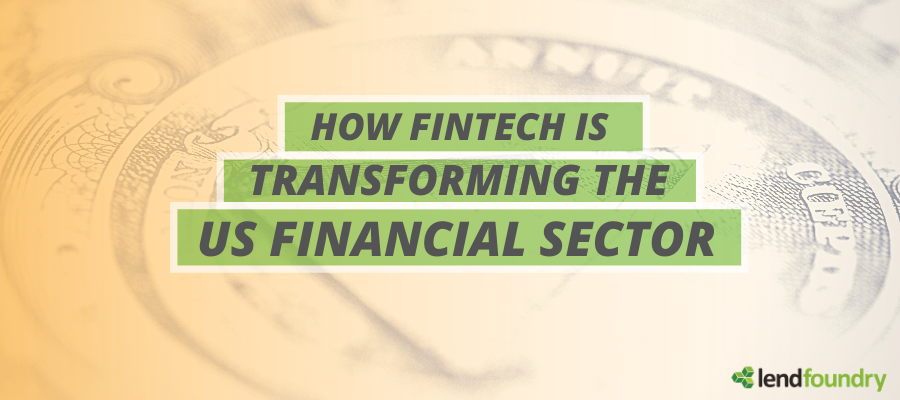 How FinTech is transforming the US Financial Sector