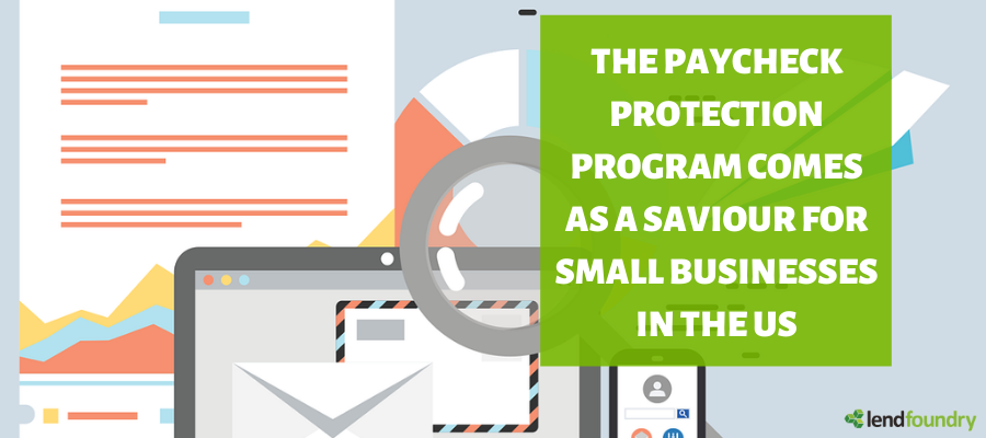 The Paycheck Protection Program Comes as a Saviour for Small Businesses in the US