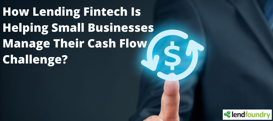 How Lending Fintech Is Helping Small Businesses Manage Their Cash Flow Challenge?