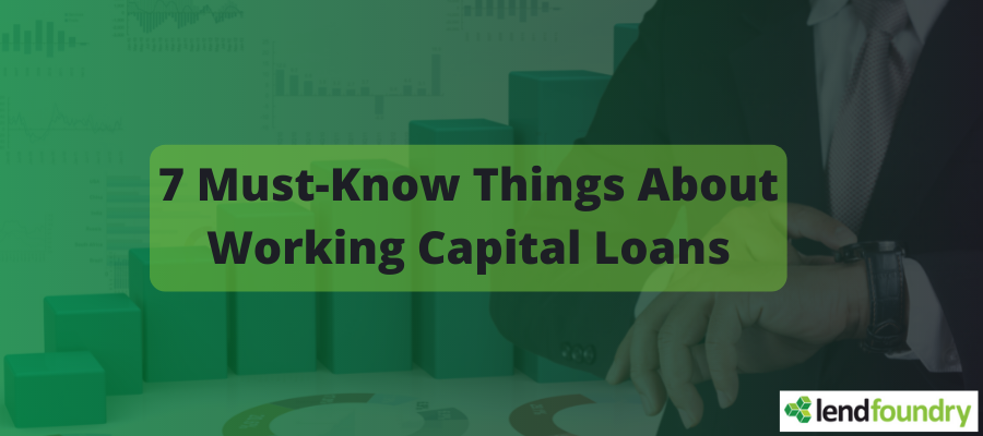 7 Must-Know Things About Working Capital Loans